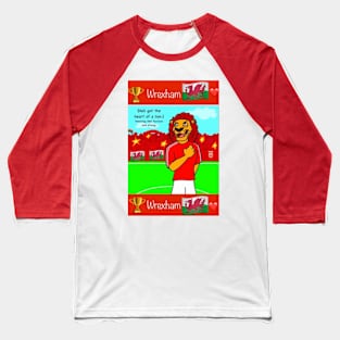 He's got the heart of a lion, Wrexham funny football/soccer sayings. Baseball T-Shirt